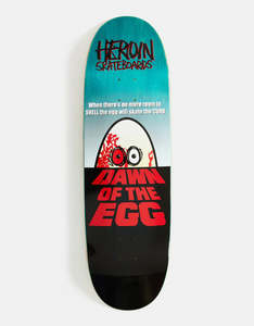 Skate: Heroin Dawn Of The Egg 9.4" Deck