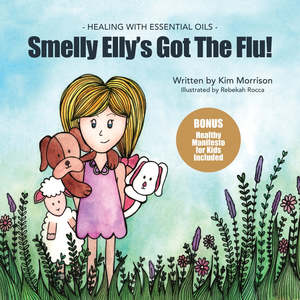 Books Gifts And Accessories: Smelly Elly’s Got The Flu - Healing with Essential Oils