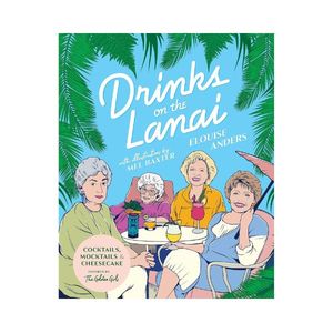 Products: Drinks on the Lanai: Cocktails, Mocktails & Cheesecake Inspired by the Golden Girls - Elouise Anders
