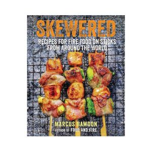 Products: Skewered: Recipes for fire food on sticks from around the world - Marcus Bawdon