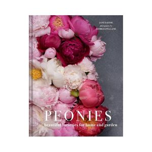 Peonies: Beautiful varieties for home and garden - Jane Eastoe