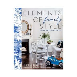 Not Just Cookbooks: Elements of Family Style: Elegant Spaces for Everyday Life - Erin Gates