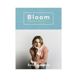 Not Just Cookbooks: Bloom: Navigating Life and Style - Estee Lalonde