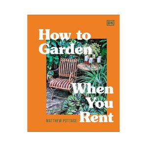 How to Garden When you Rent - Matthew Pottage