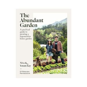 New Arrivals: The Abundant Garden: A practical guide to growing a regenerative home garden - Niva & Yotam Kay