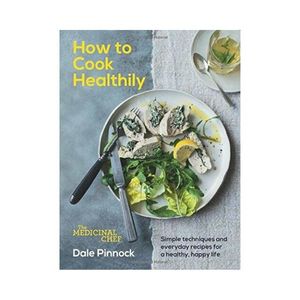 New Arrivals: How to Cook Healthily - Dale Pinnock