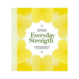 Products: Everyday Strength: Recipes & Wellbeing Tips for Cancer Patients - Sam Mannering & Karen McMillan