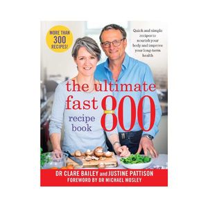 New Arrivals: The Ultimate Fast 800 Recipe Book - Dr Clare Bailey and Justine Pattison