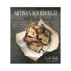 New Arrivals: Artisan Sourdough Made Simple - Emilie Raffa