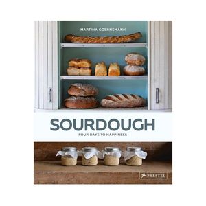 Sourdough: Four days to Happiness - Martina Goernemann