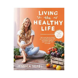 New Arrivals: Living the Healthy Life - Jessica Sepel