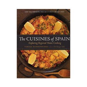The Cuisines of Spain: Exploring Regional Home Cooking - Teresa Barrenechea