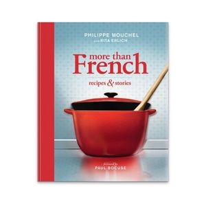 More than French: Recipes & stories - Philippa Mouchel with Rita Erlich