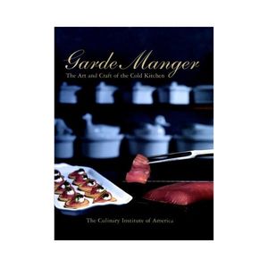 New Arrivals: Garde Manger: The Art and Craft of the Cold Kitchen - The Culinary Institute of America