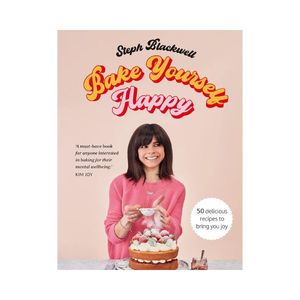 New Arrivals: Bake Yourself Happy: 50 Delicious Recipes to Bring you Joy - Steph Blackwell