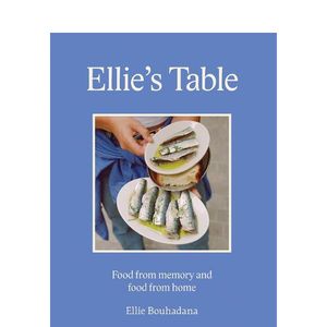 Ellie's Table: Food from memory and food from home - Ellie Bouhadana