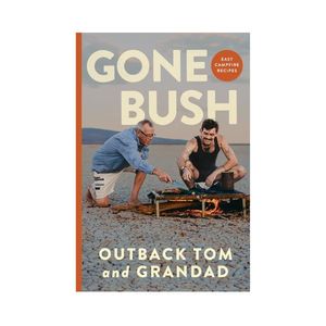 Gone Bush: Easy Campfire Recipes - Outback Tom and Grandad