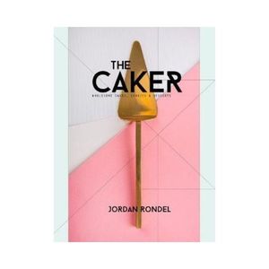 The Caker : Wholesome Cakes, Cookies & Desserts - Jordan Rondel