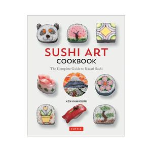 New Arrivals: Sushi Art Cookbook: The Complete Guide to Kazari Sushi - Ken Kawasumi