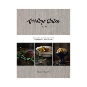 New Arrivals: Goodbye Gluten - Sally Holland
