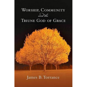 Products: Worship, Community and the Triune God of Grace