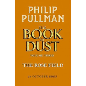 Products: The Rose Field: The Book of Dust Volume Three