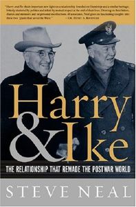 HARRY & IKE: The Partnership That Remade the Postwar World by Steve Neal