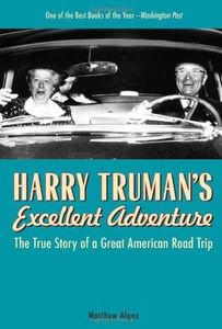 HARRY TRUMANS EXCELLENT ADVENTURE by Matthew Algeo