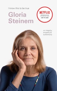 Products: Gloria Steinem – I Know This To Be True - Upstart Press