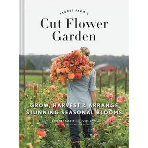Indoor Plants: The Floret Farm's Cut Flower Garden - Grow, Harvest, and Arrange Stunning Seasonal Blooms