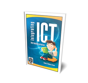 Integrating ICT Into Teaching Practice - User Friendly Resources NZ