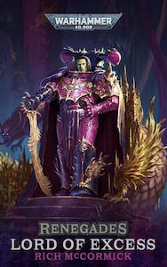 Warhammer Black Library: Renegades: Lords of Excess - Rich McCormick
