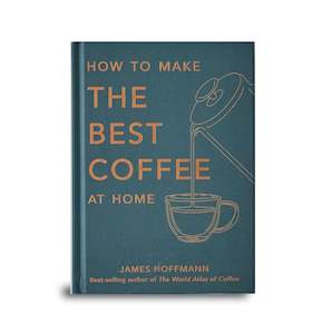 Coffee: How to Make the Best Coffee at Home - James Hoffmann