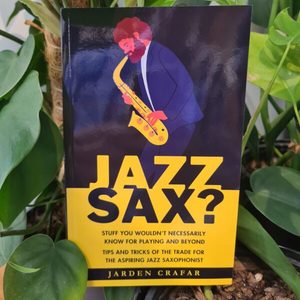 Buying your First Instrument: Jazz Sax – Book by Jarden Crafar