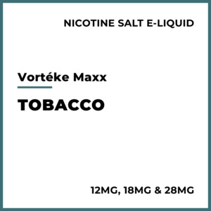 E Liquid Tobacco: Vortéke Maxx Salts - Tobacco