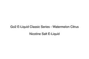 Premium Nicotine Salts: Go2 E-Liquid Classic Series - Watermelon Citrus