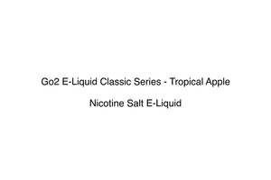 Premium Nicotine Salts: Go2 E-Liquid Classic Series - Tropical Apple