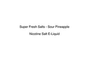 Premium Nicotine Salts: Super Fresh Salts - Sour Pineapple