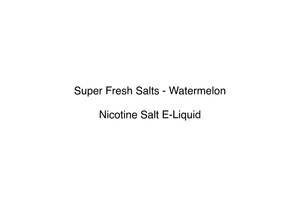 Premium Nicotine Salts: Super Fresh Salts - Watermelon