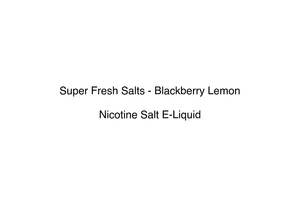 Premium Nicotine Salts: Super Fresh Salts - Blackberry Lemon