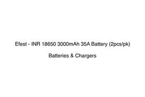 Efest - INR 18650 3000mAh 35A Battery (2pcs/pk)
