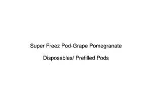 Pods Disposables: Super Freez Pod-Grape Pomegranate