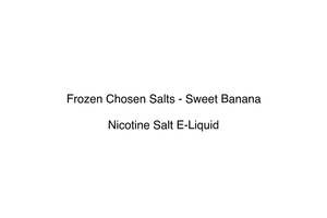 Frozen Chosen Salts: Frozen Chosen Salts - Sweet Banana