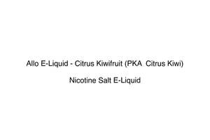 Allo E-Liquid - Citrus Kiwifruit (PKA  Citrus Kiwi)