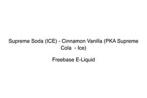Supreme Soda (ICE) - Cinnamon Vanilla (PKA Supreme Cola  - Ice)