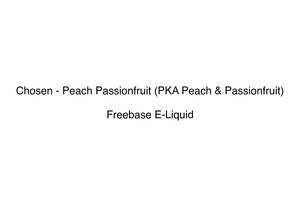 Chosen E Liquid: Chosen - Peach Passionfruit (PKA Peach & Passionfruit)
