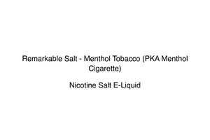 Remarkable: Remarkable Salt - Menthol Tobacco (PKA Menthol Cigarette)