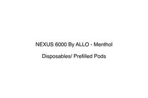 Our Best Selling: NEXUS 6000 By ALLO - Menthol