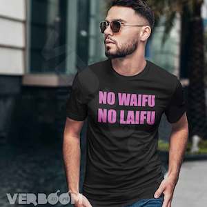 No Waifu no Laifu - Verboom Tees