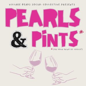 Pearls & Pints - Adults Social Club (Ages 18+) - Village Beads